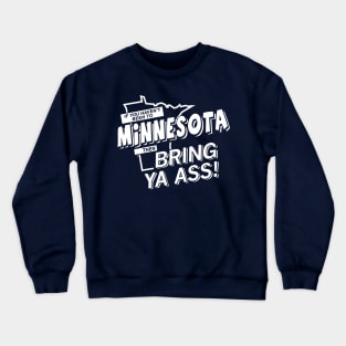 If You Haven’t Been To Minnesota Then Bring Ya Ass Crewneck Sweatshirt